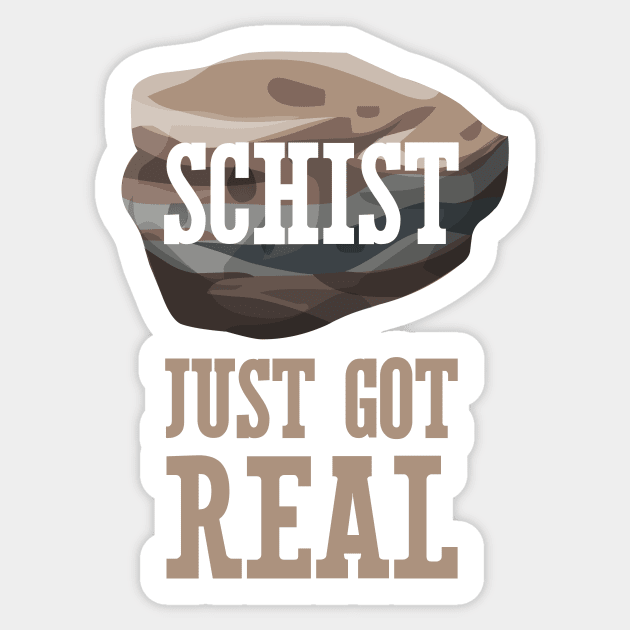 Schist Just Got Real Sticker by oddmatter